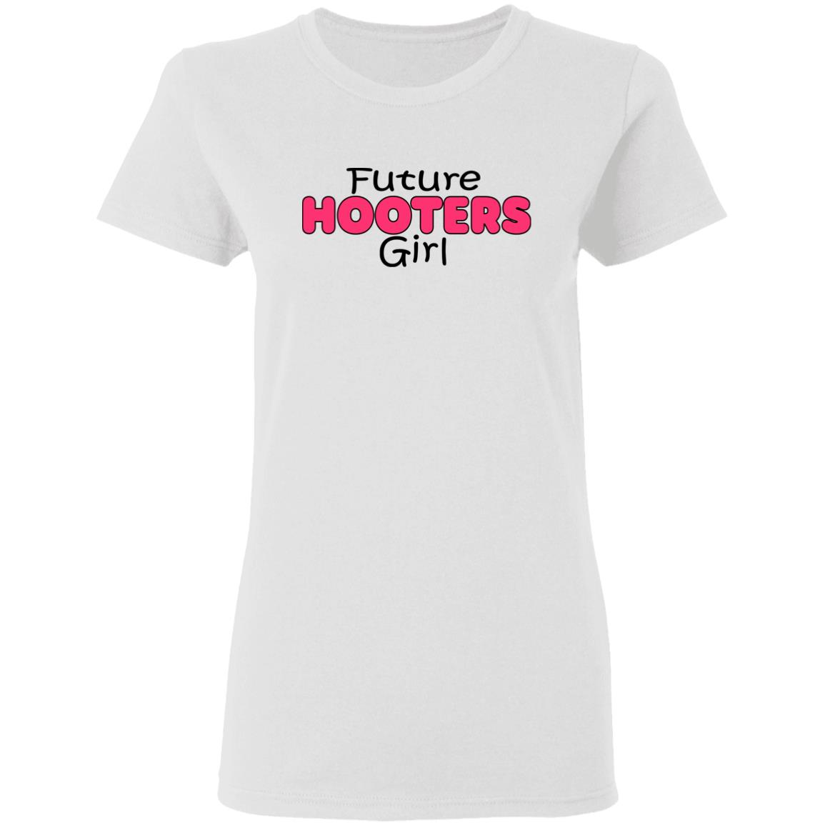 Future Hooters Girl Shirt Future Hooters Girl Shirt