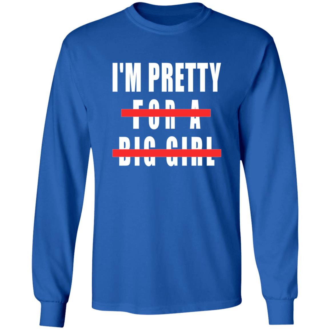 I'm Pretty For A Big Girl Shirt Briotee
