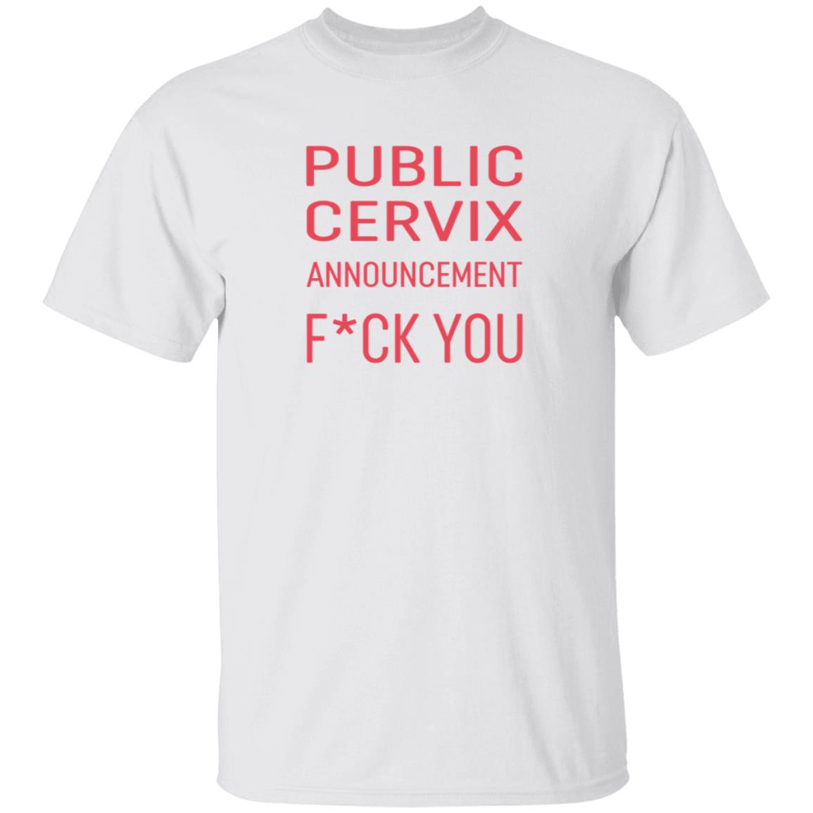 Public Cervix Announcement Fuck You Shirt Public Cervix Announcement Fuck You Shirt