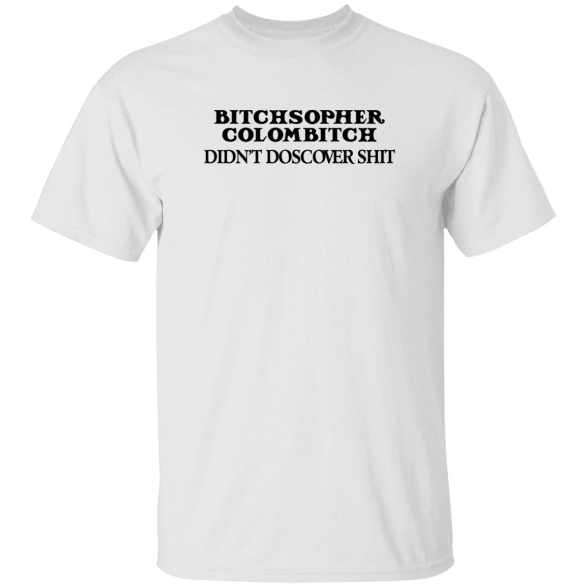 Akicita Bitchstopher Colombitch Didn't Discover Shit Sweatshirt Eleanor Ferguson Akicita Bitchstopher Colombitch Didn't Discover Shit Sweatshirt Eleanor Ferguson