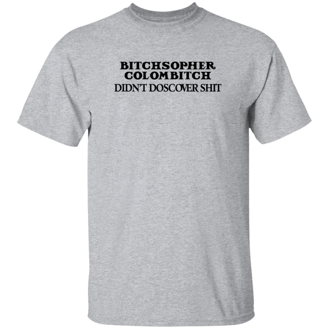 Akicita Bitchstopher Colombitch Didn't Discover Shit Sweatshirt Eleanor Ferguson Akicita Bitchstopher Colombitch Didn't Discover Shit Sweatshirt Eleanor Ferguson