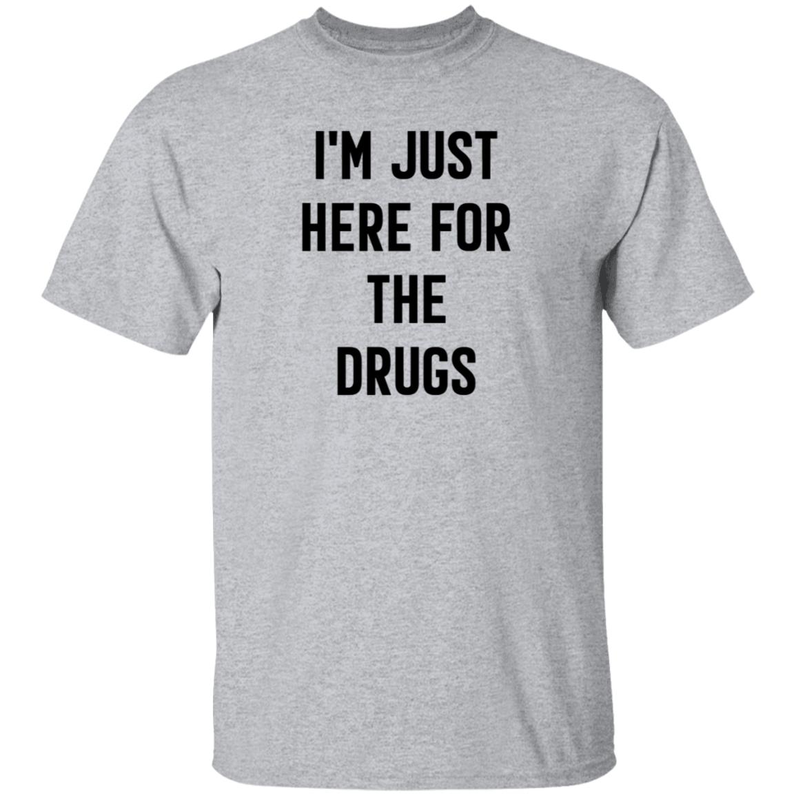 Aaron Boster MD I'm Just Here For The Drugs T Shirt