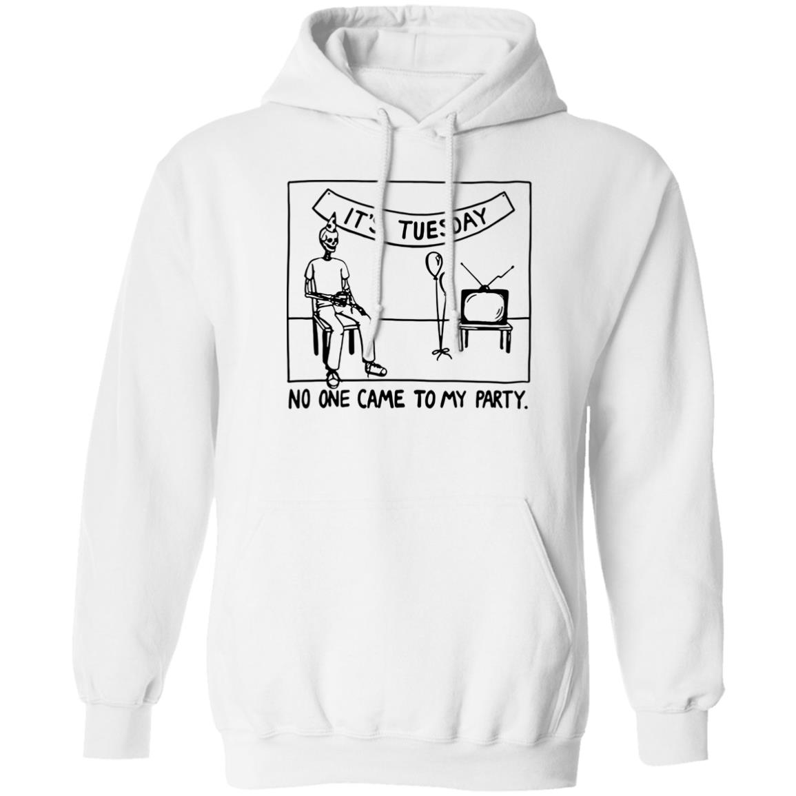It's Tuesday No One Came To My Party Shirt Drew Gooden Merch It's Tuesday No One Came To My Party Shirt Drew Gooden Merch