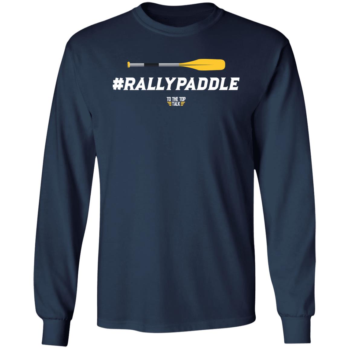 #Rallypaddle Shirt To The Top Talk Merch #Rallypaddle Shirt To The Top Talk Merch