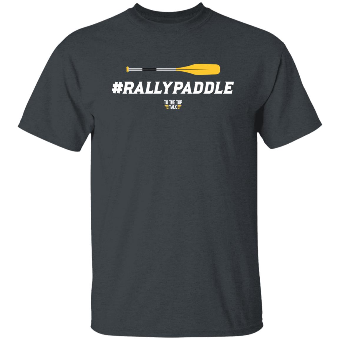 #Rallypaddle Shirt To The Top Talk Merch #Rallypaddle Shirt To The Top Talk Merch